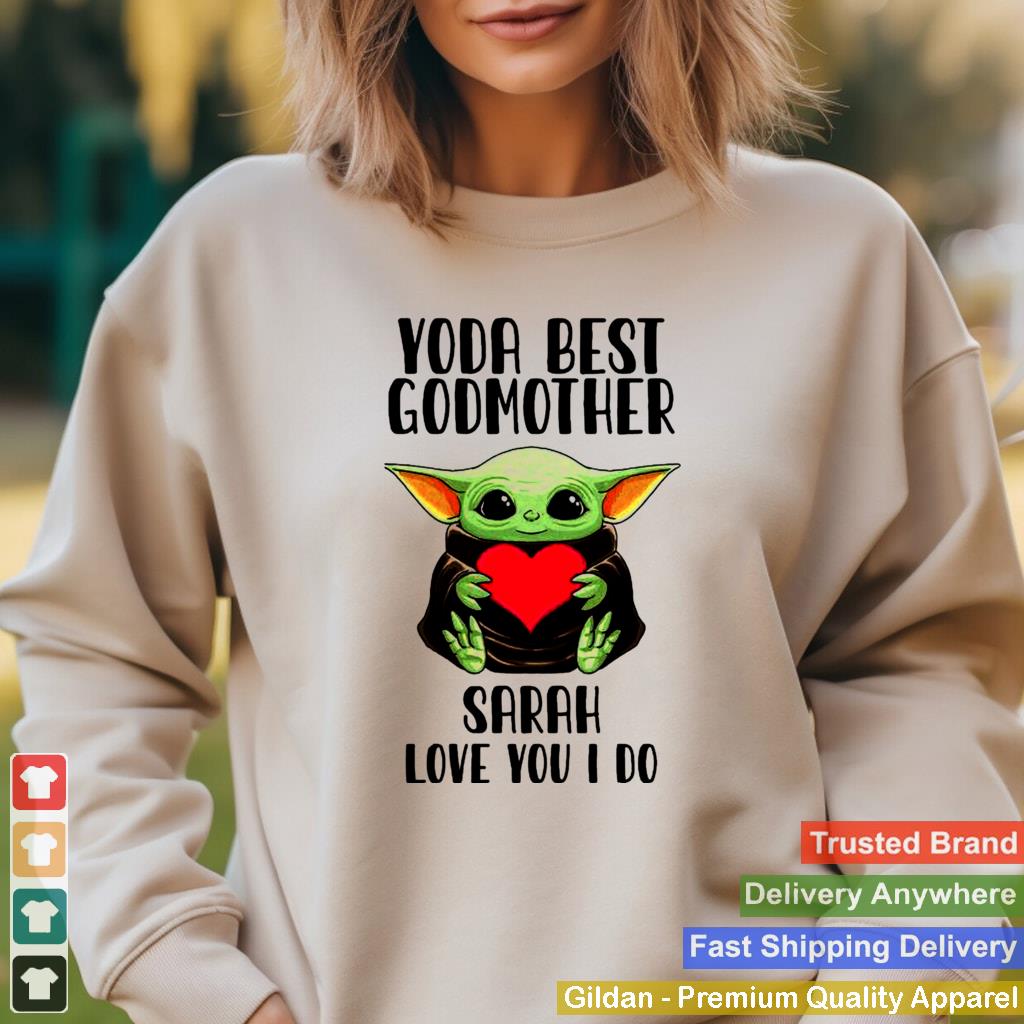 Baby yoda best godmother sarah love you I do 2021 shirt