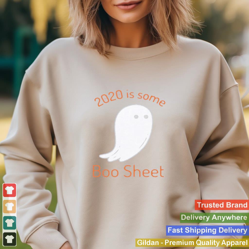 2020 Is Some Boo Sheet shirt