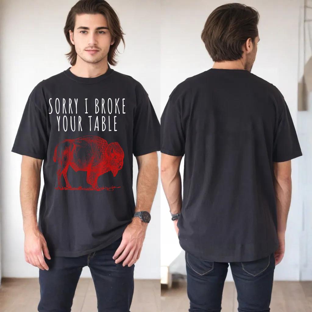 Sorry I Broke Your Table Funny American Buffalo Vintage