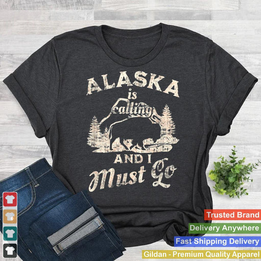 Alaska Is Calling And I Must Go - Funny Buffalo