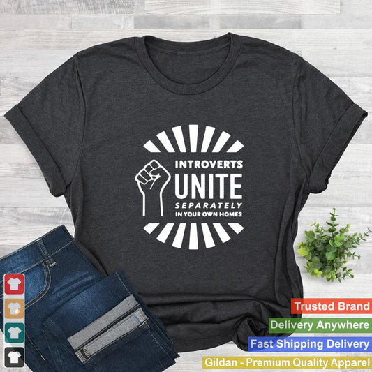 Introverts Unite Separately In Your Own Homes shirt