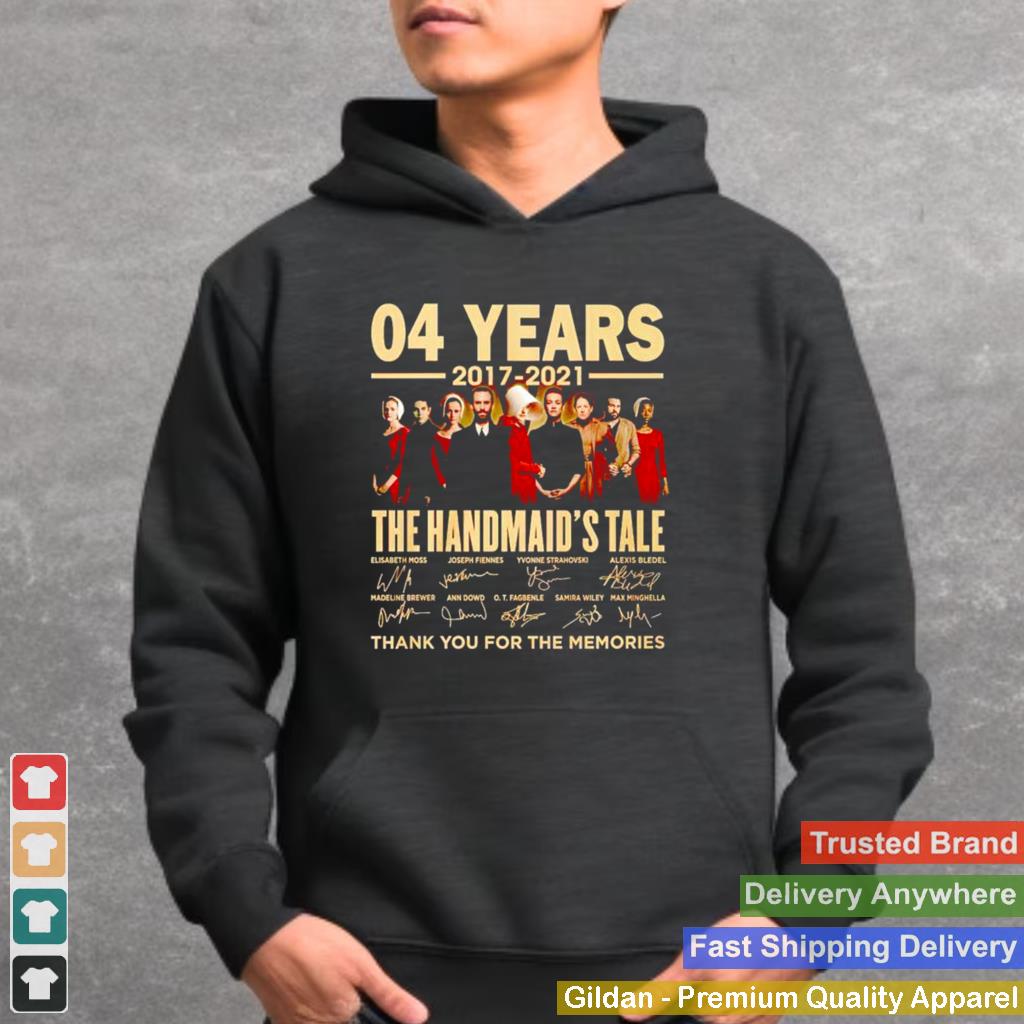 04 years 2017 2021 The Handmaids Tale thank you for the memories shirt