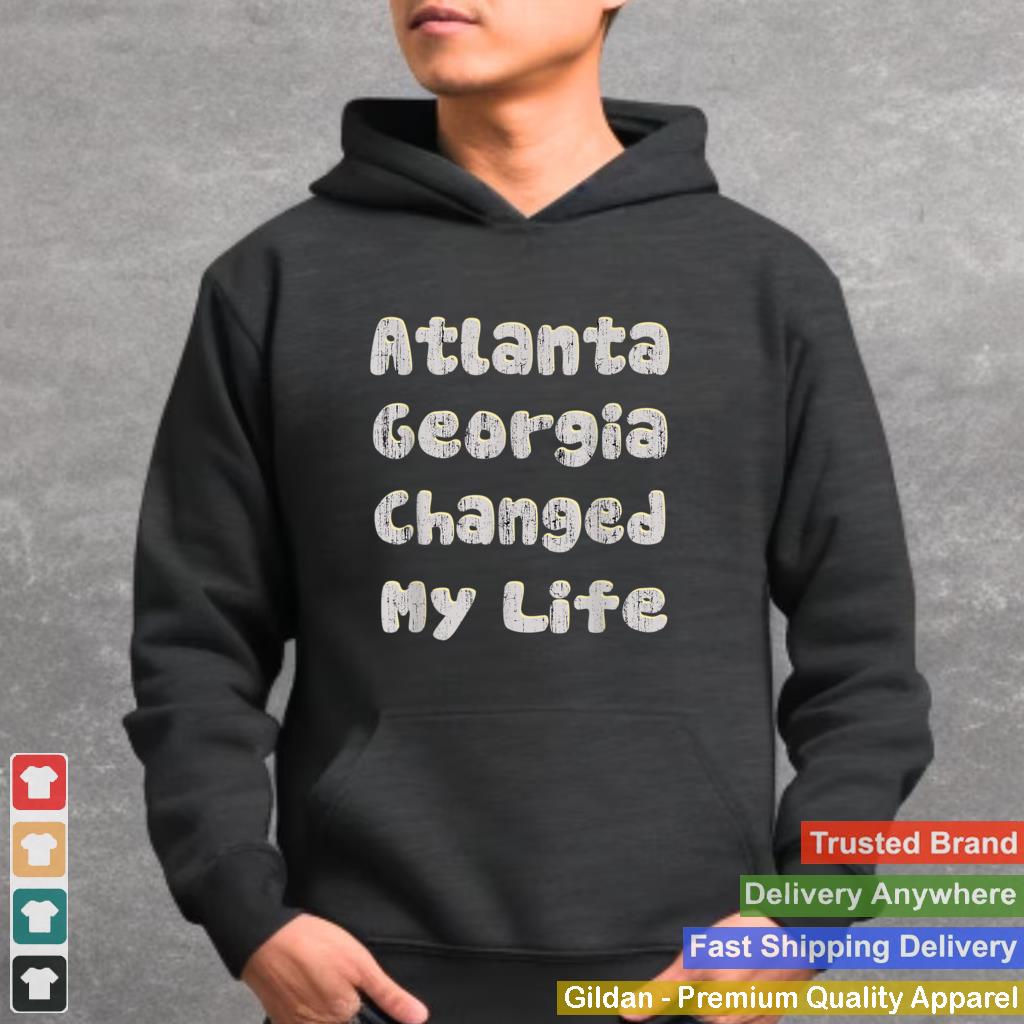 Atlanta Georgia Changed My LifeFunny Saying For men women T Shirt