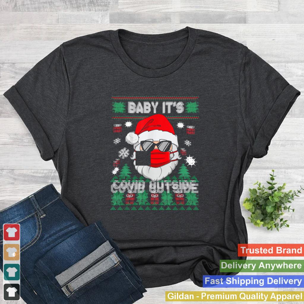 Baby Its Covid Outside Santa Ugly Christmas shirt