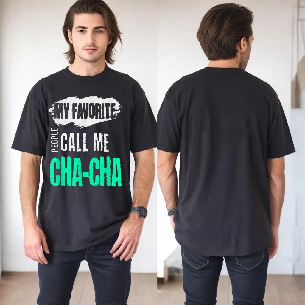 My Favorite People Call Me Cha-Cha Funny CHACHA Bday Gift