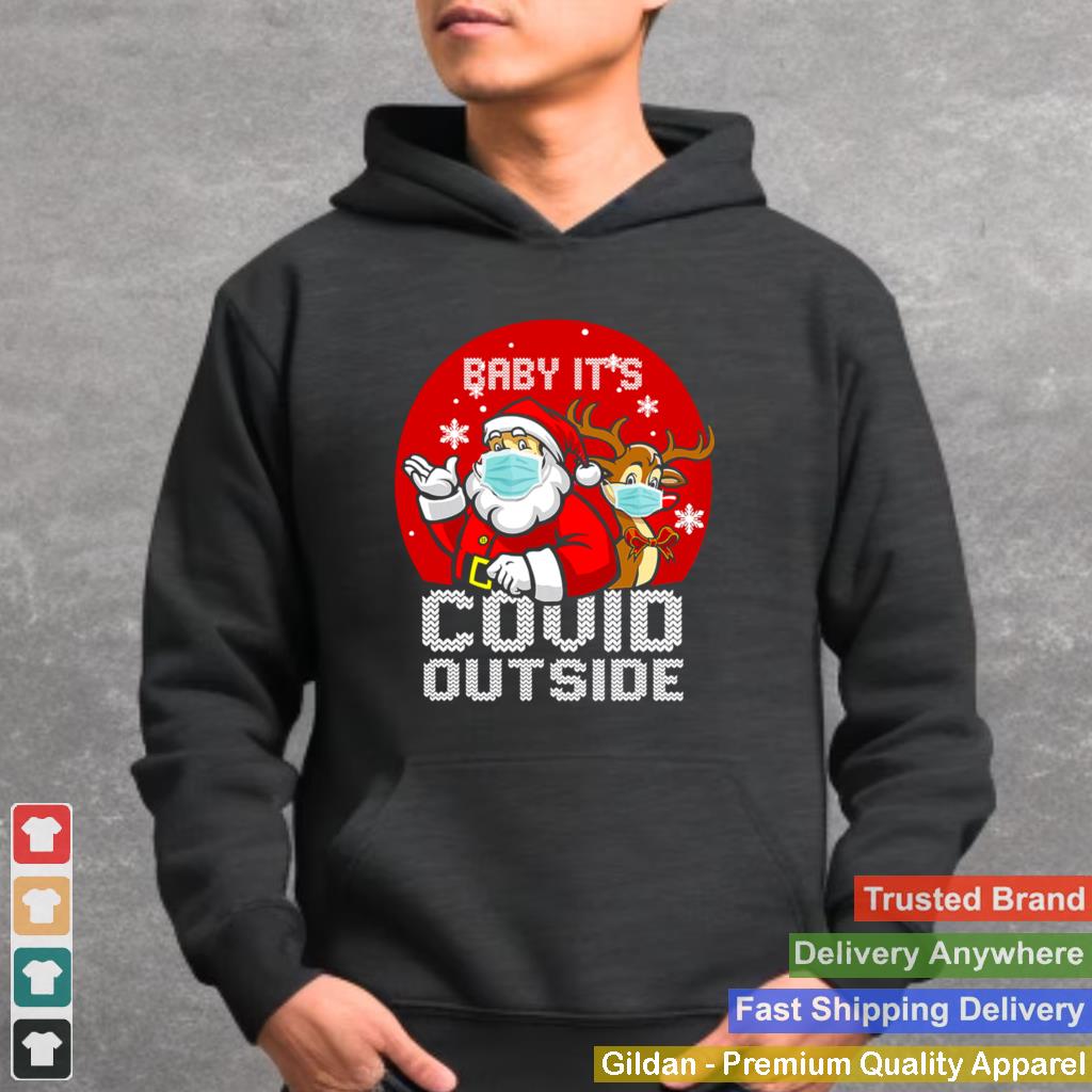 Baby Its Covid Outside Santa Reindeer Ugly Christmas shirt