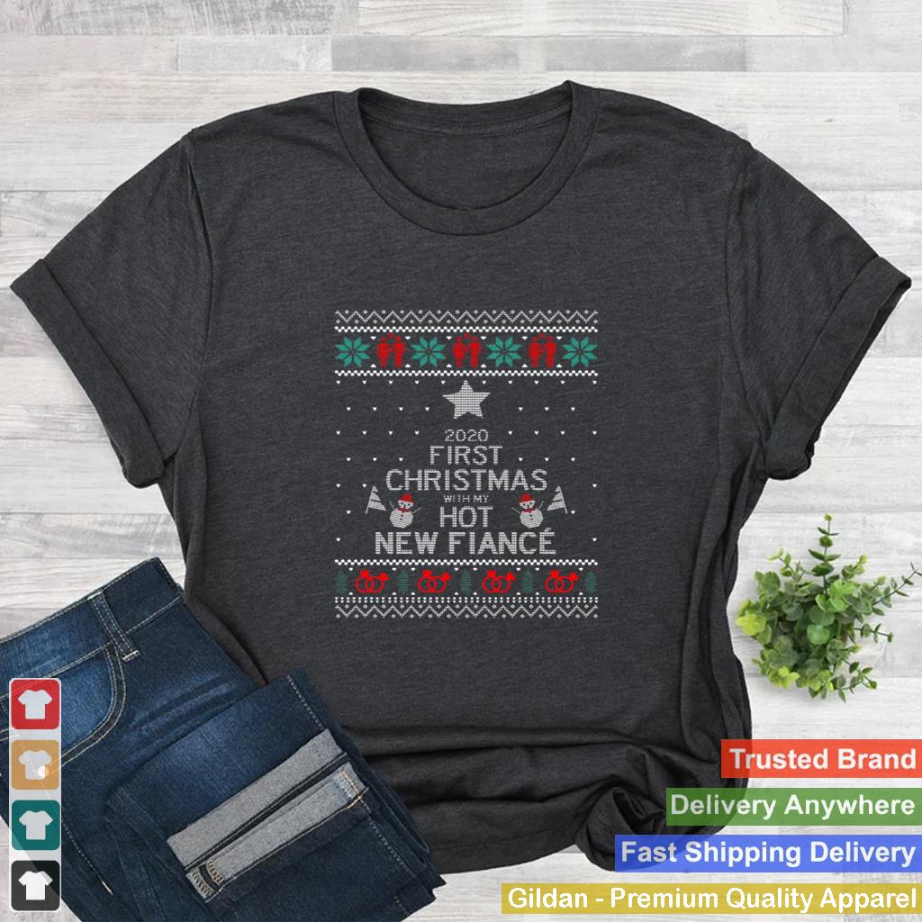 2020 First Christmas With My Hot New Fiance shirt