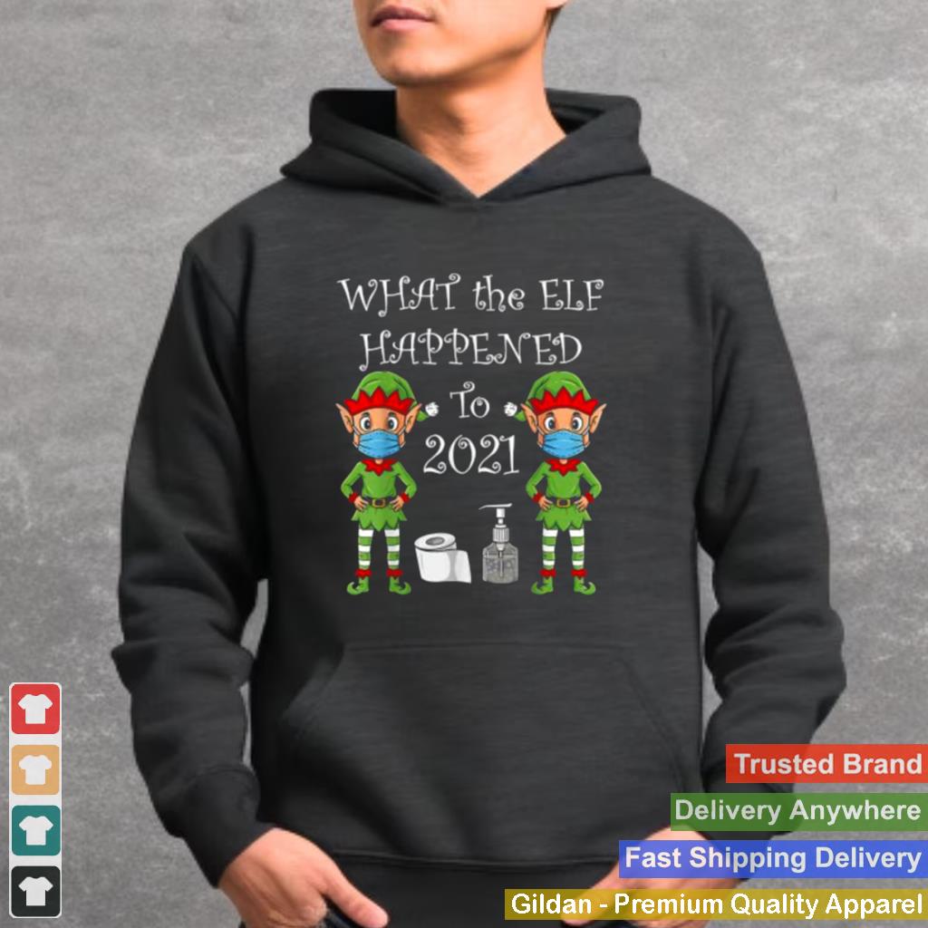 2021 Christmas What The Elf Happened Funny Xmas T Shirt