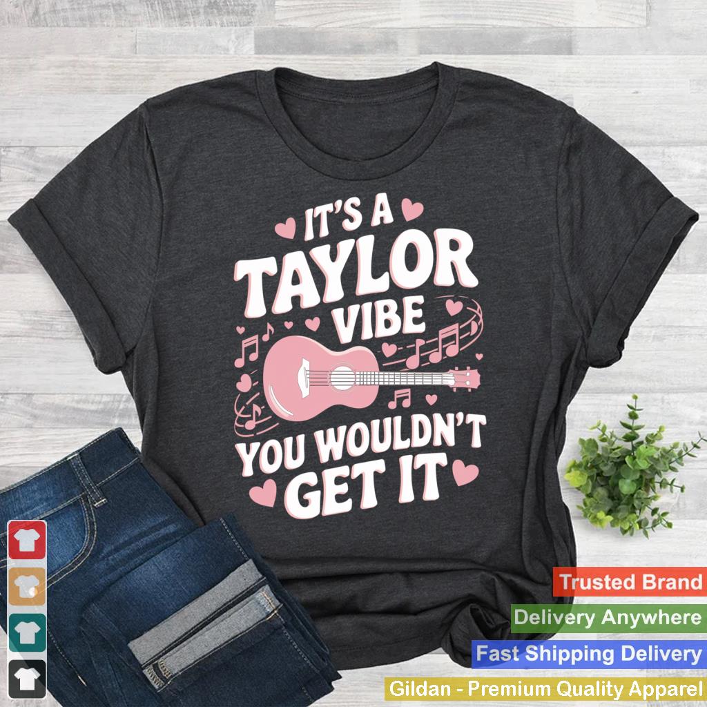 It's A Taylor Vibe You Wouldn't Get It Pullover Hoodie