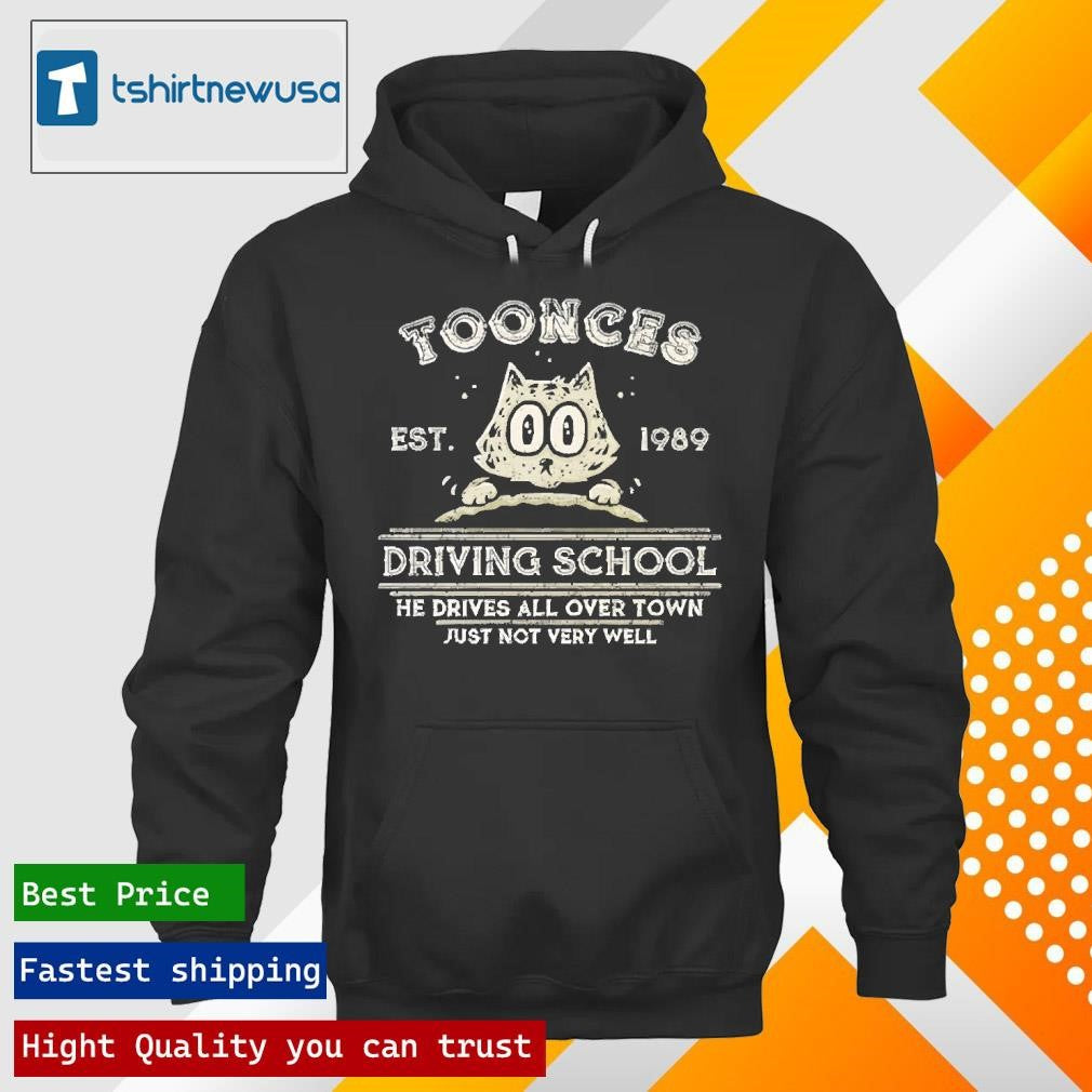 Original Toonces Driving school Est. 1989 He Drives All Over Town Just Not Very Will 2025 T shirt