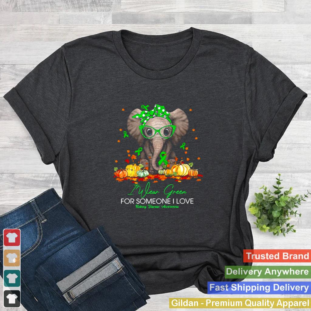 I Wear Green For Someone I Love Kidney Disease Awareness Elephants shirt