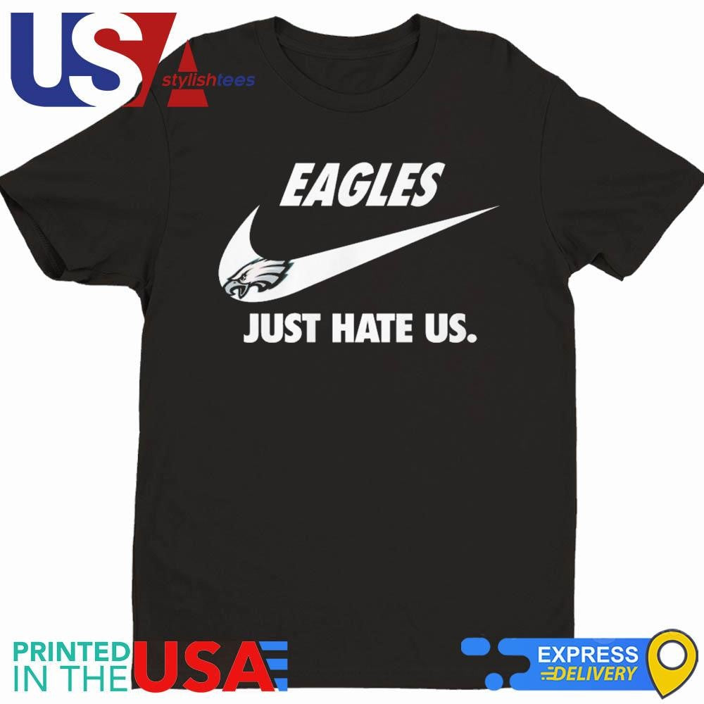 Philadelphia Eagles Football Team Just Hate Us Nike Shirt