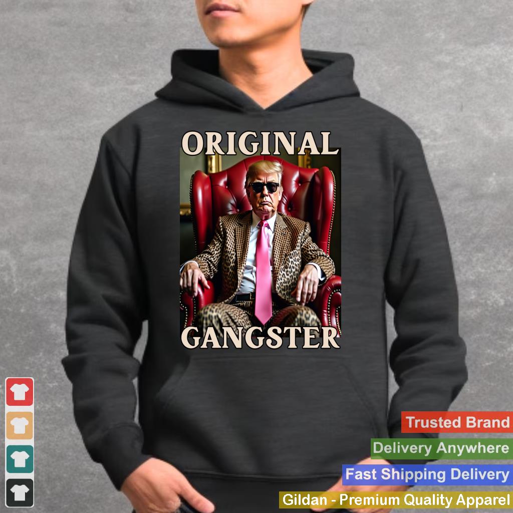 Trump Original Gangster Funny Donald Trump MAGA