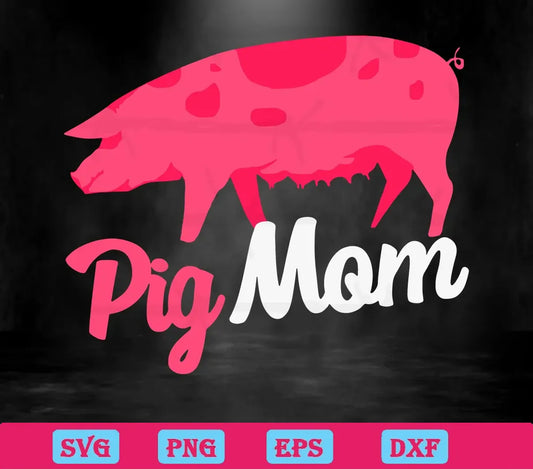 Cute Pig Mom, Svg Png Dxf Eps