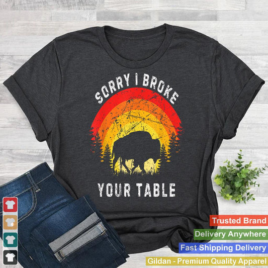 Sorry I Broke Your Table Funny American Buffalo Vintage_1