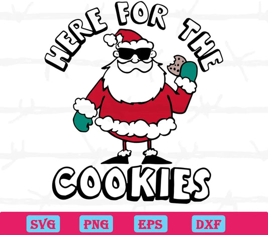 Here For The Cookies Santa Christmas, Svg Png Dxf Eps Designs Download