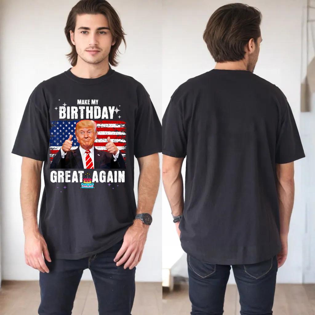 Make My Birthday Great Again, Trump Fan Birthday Gift Tee