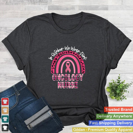 In October We Wear Pink Cancer Awareness Oncology Nurse T Shirt