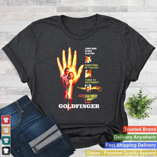 007 James Bond Goldfinger Hand Is Back In Action Everything He Touches Turns To Excitement Shirt