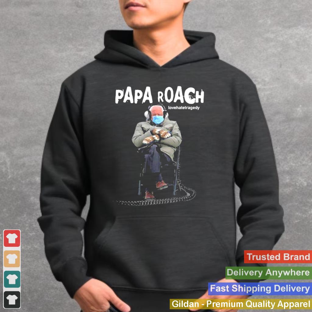 Bernie Sander Listening Papa Roach Lovehatetragedy Shirt