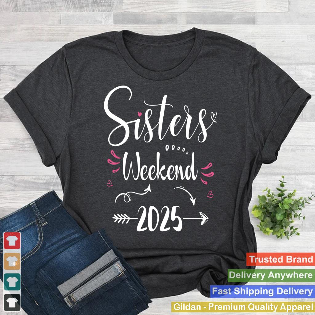 Sisters Weekend 2025 Vacation Lover Girls Trip 2025 Matching