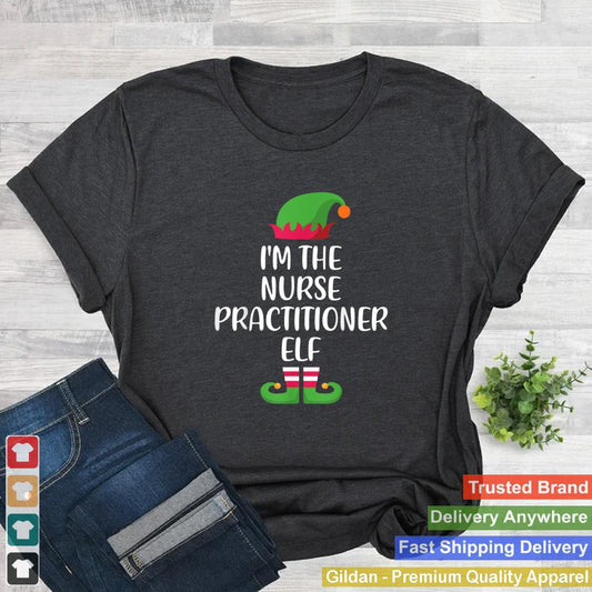 Im The Nurse Practitioner Elf Christmas Family Matching T Shirt