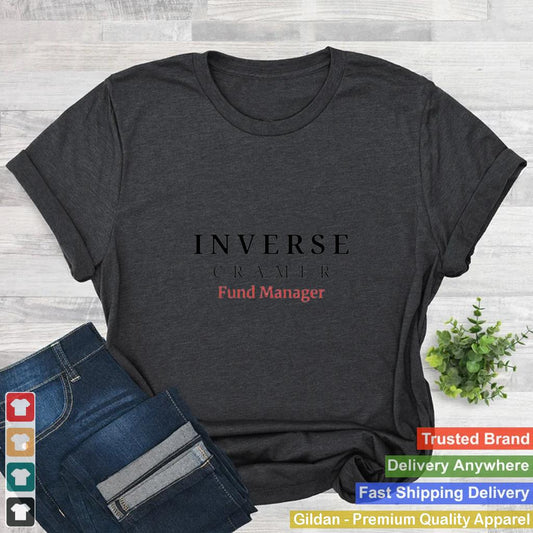 Inverse Cramer Fund Manager shirt