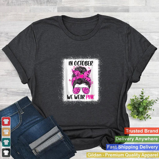 In October We Wear Pink Messy Bun Teacher Life Breast Cancer T Shirt