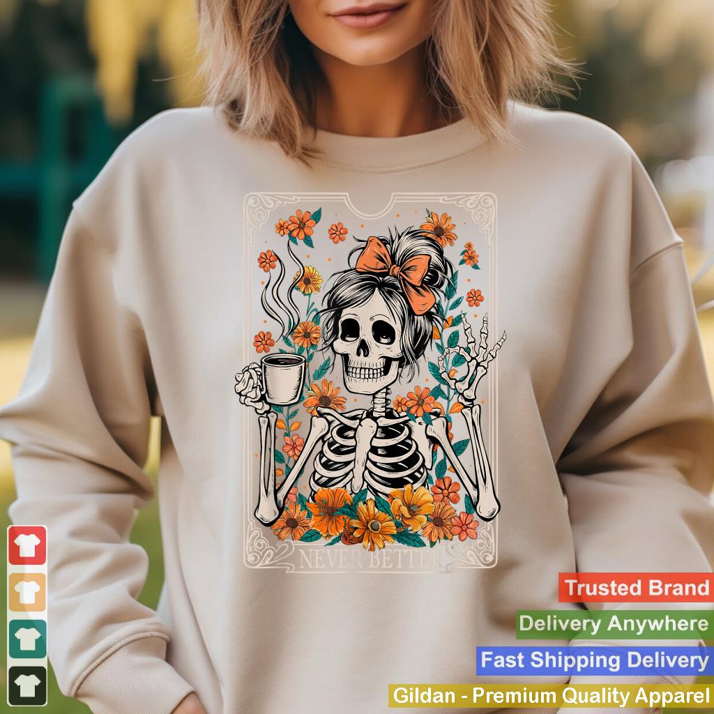 Messy Bun Coffee Lover Never Better Floral Skeleton Women