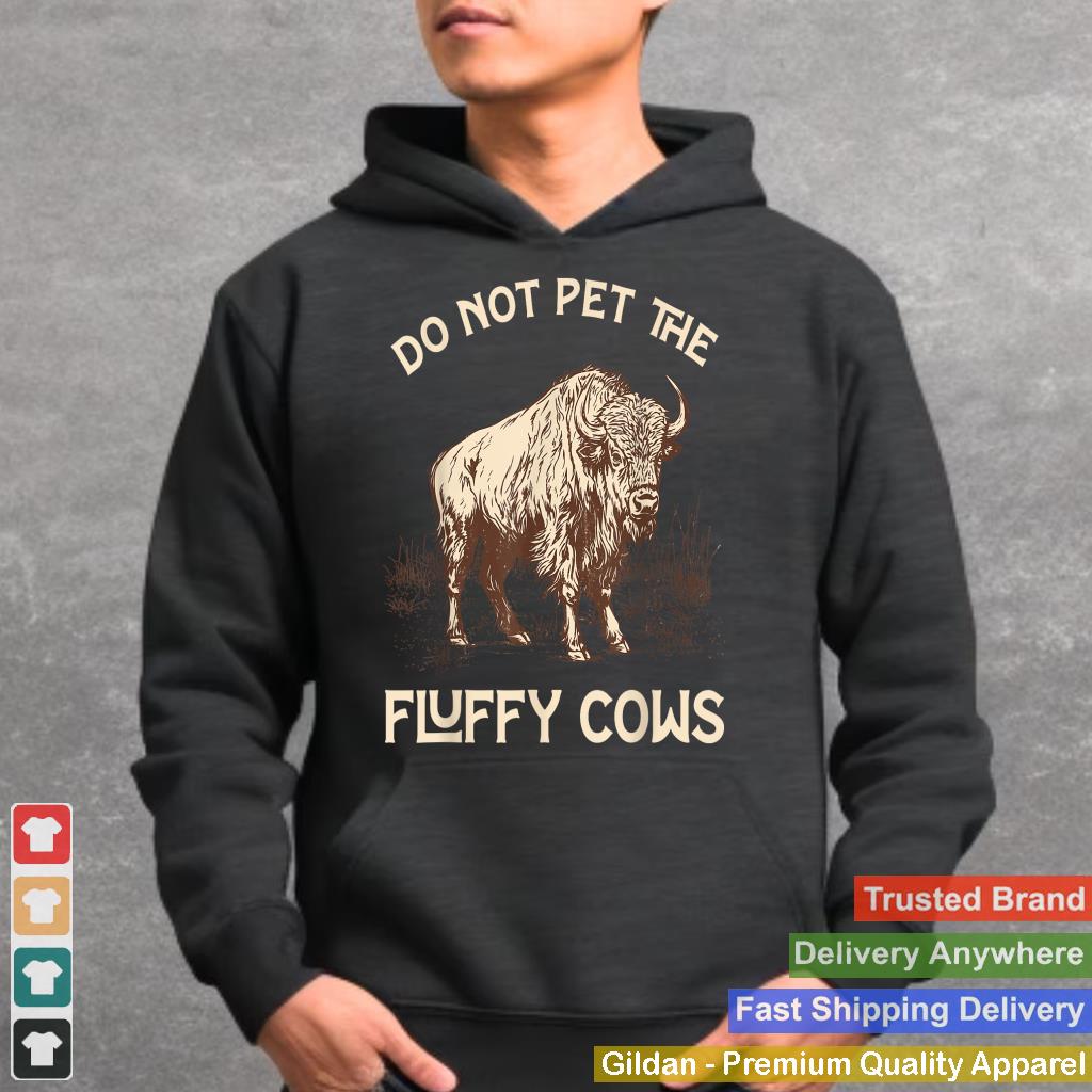 Do Not Pet The Fluffy Cows Funny Vintage Buffalo