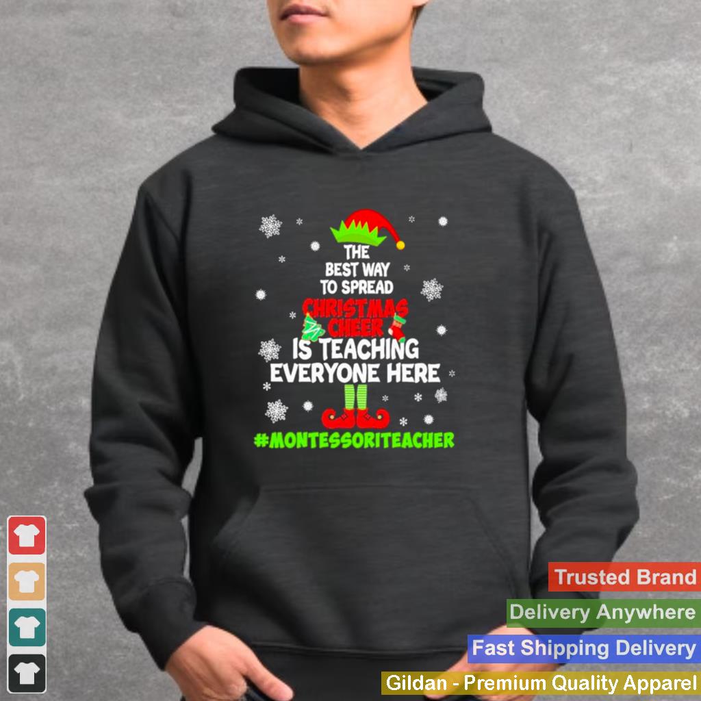 Awesome-elf-the-best-way-to-spread-Christmas-Cheer-is-teaching-everyone-here-Montessori-Teacher-2022-shirt