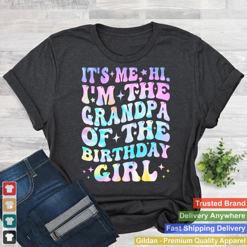 Its Me Hi I'm The Grandpa Of The Birthday Girl Its Me