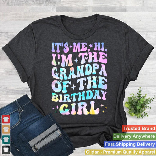 Its Me Hi I'm The Grandpa Of The Birthday Girl Its Me