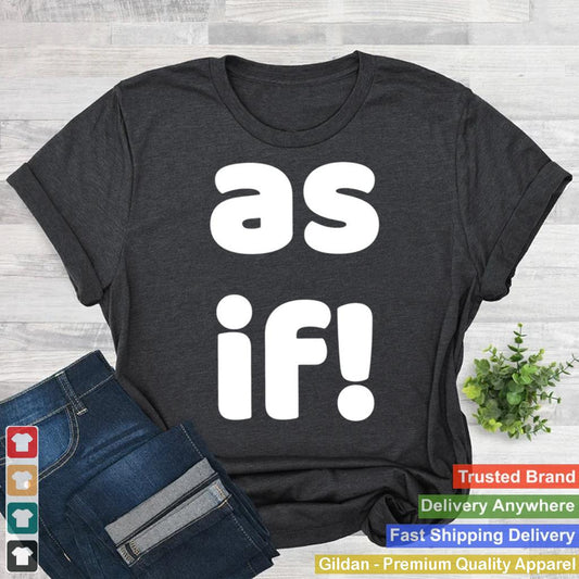 As-If-Clueless-Funny-Moment-In-Movie-shirt_2_2