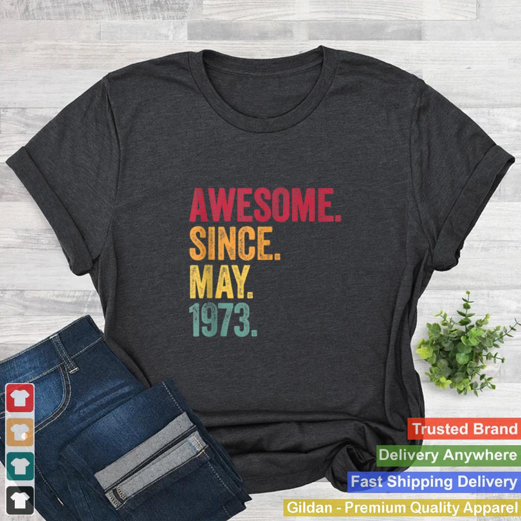 Awesome Since May 1973 48th Birthday 48 Years Old Vintage shirt