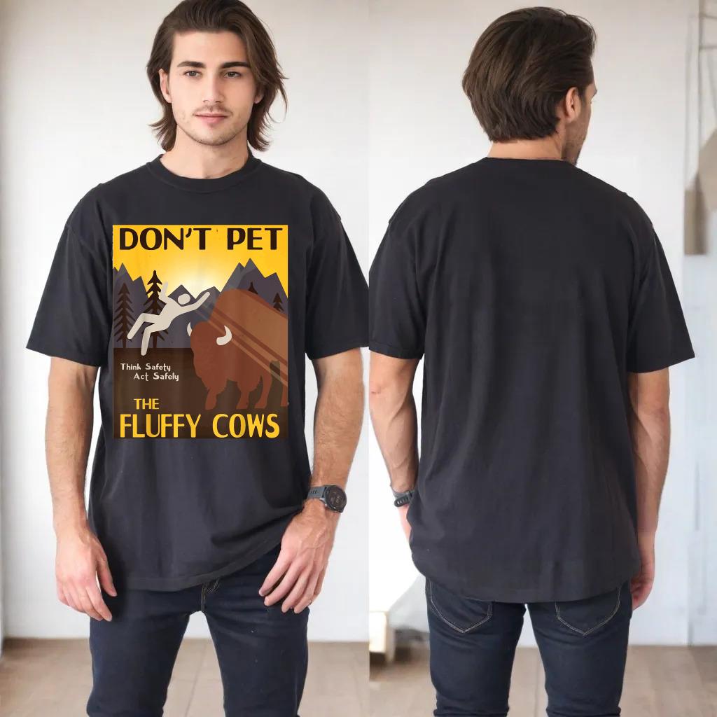 Do Not Pet The Fluffy Cows Bison Buffalo Men & Women