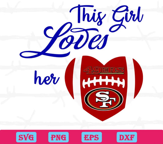 This Girl Loves Her San Francisco 49Ers, Vector Files