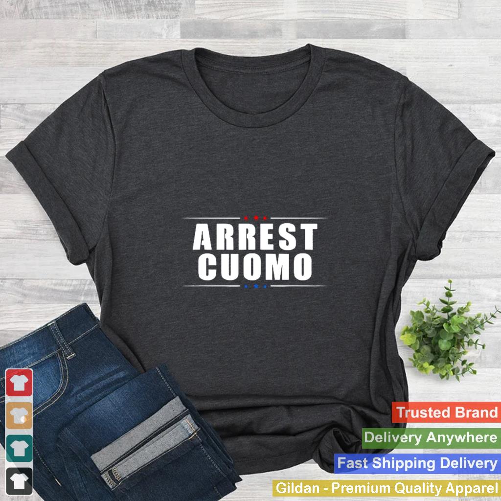 2021 Anti Cuomo Arrest Cuomo Funny Political shirt