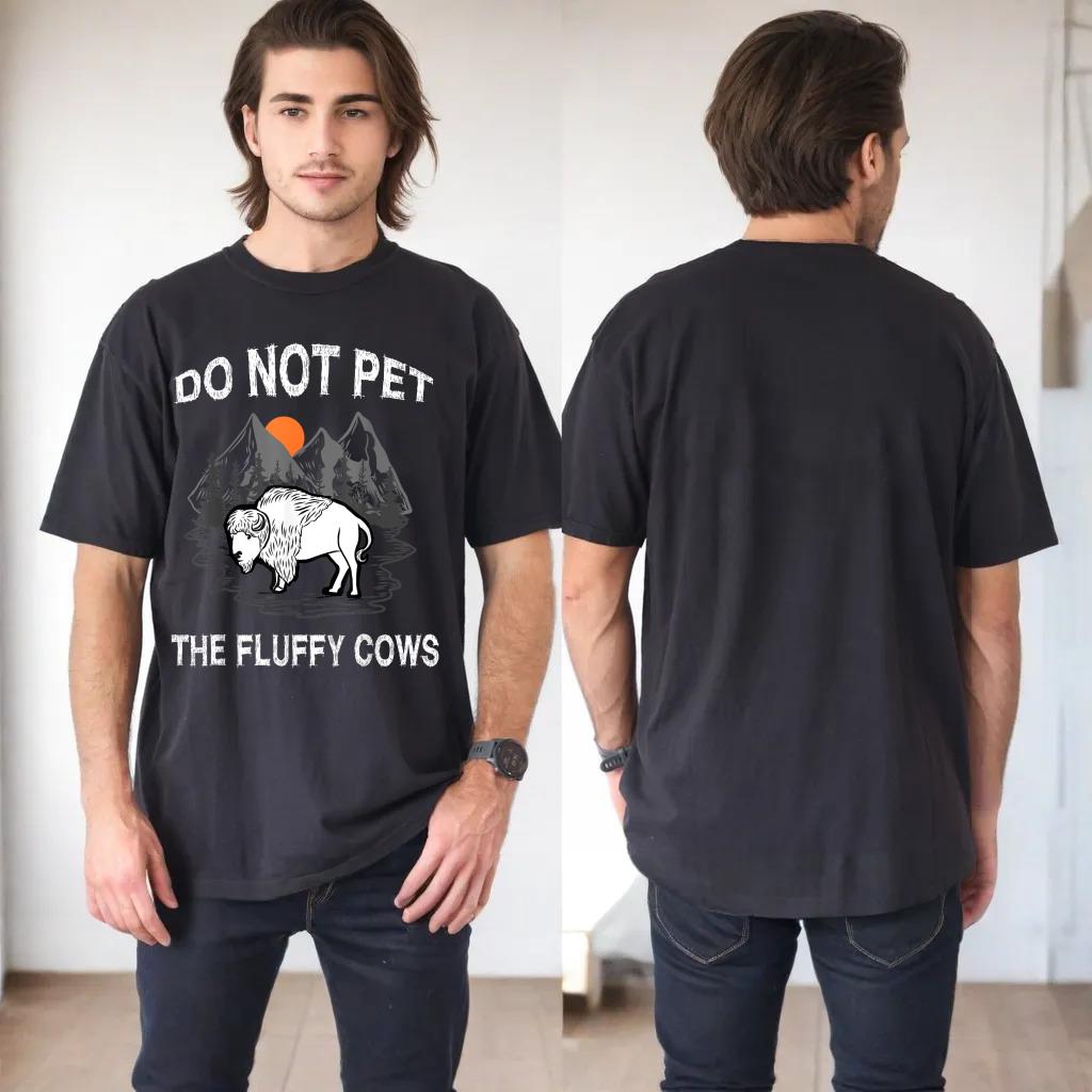 Do Not Pet the Fluffy Cows Funny Bison Gift Yellowstone Park