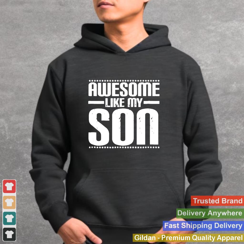 Awesome like my son funny mom dad shirt