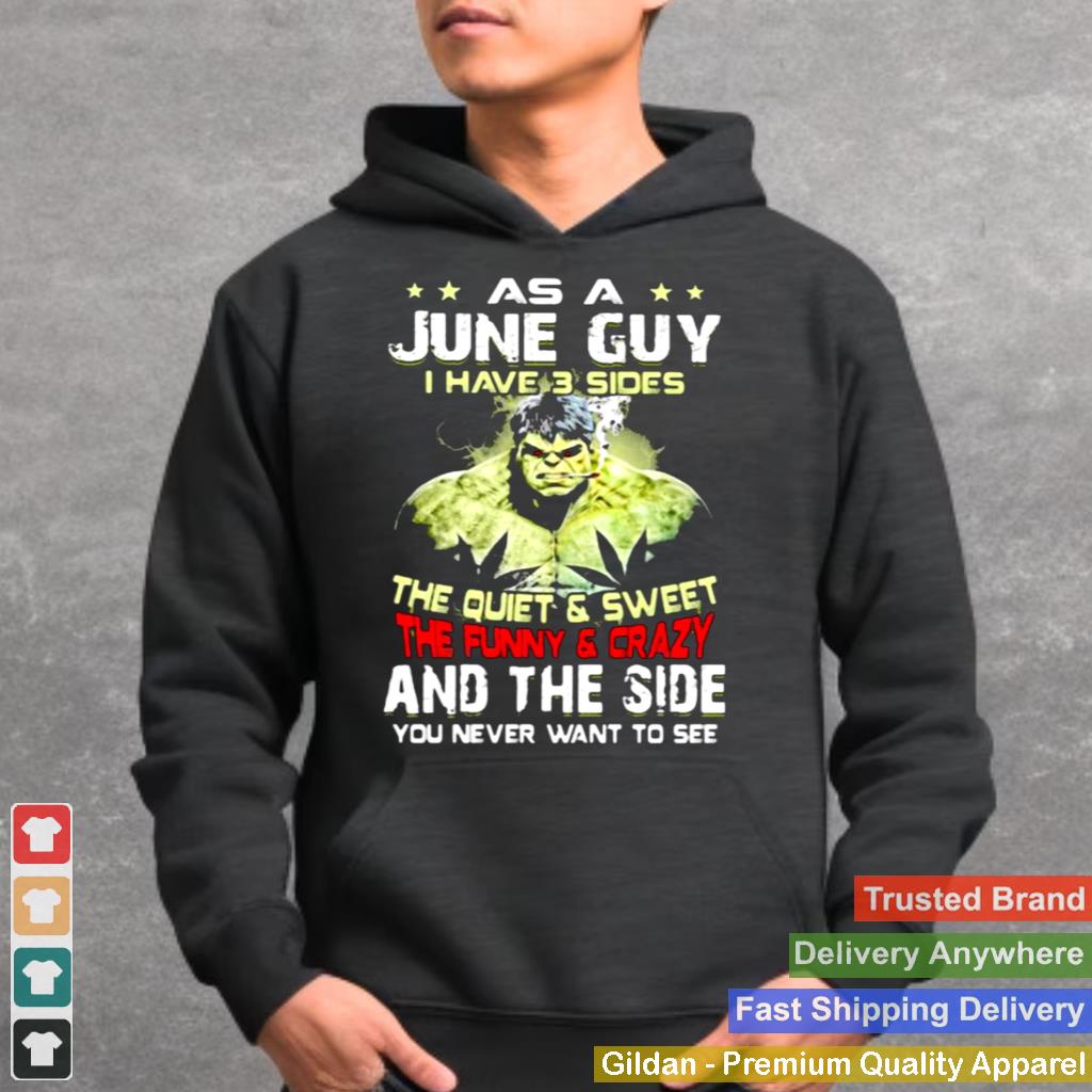 As A June Guy I Have 3 Sides The Quiet Sweet The Funny Crazy And The Side You Never Want To See Shirt