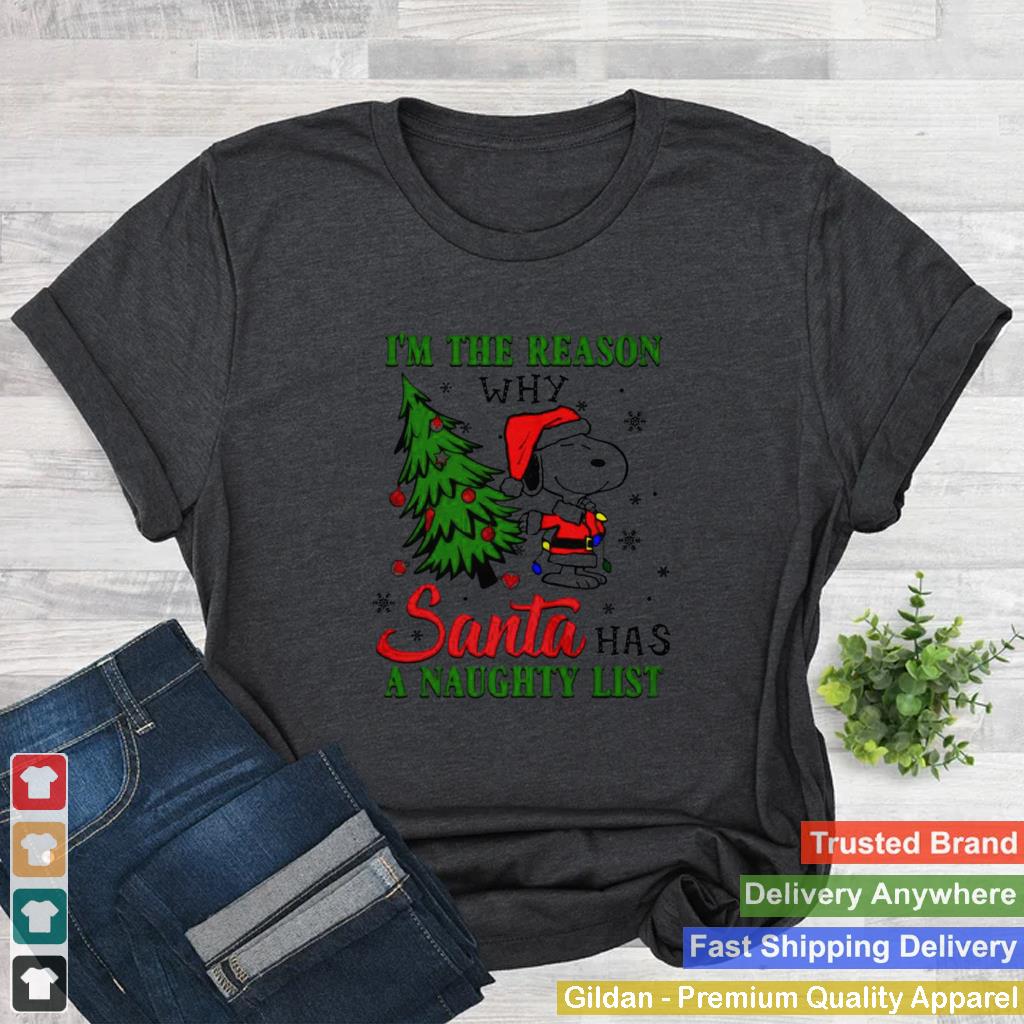 Im The Reason Why Santa Has A Naughty List Christmas shirt