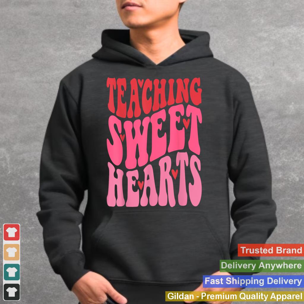 Valentine's Day Shirt For Teachers Teaching Sweet Hearts