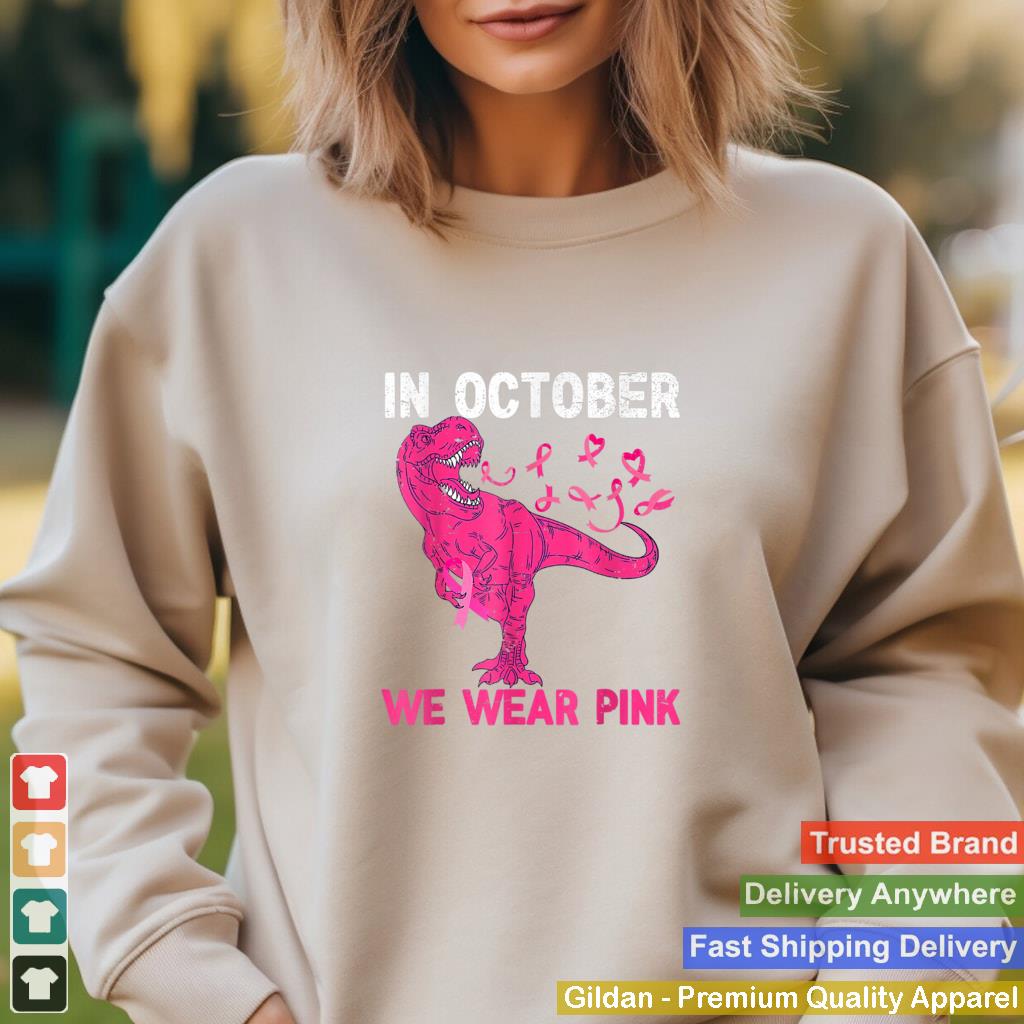 In October We Wear Pink Breast Cancer Trex Dino T Shirt