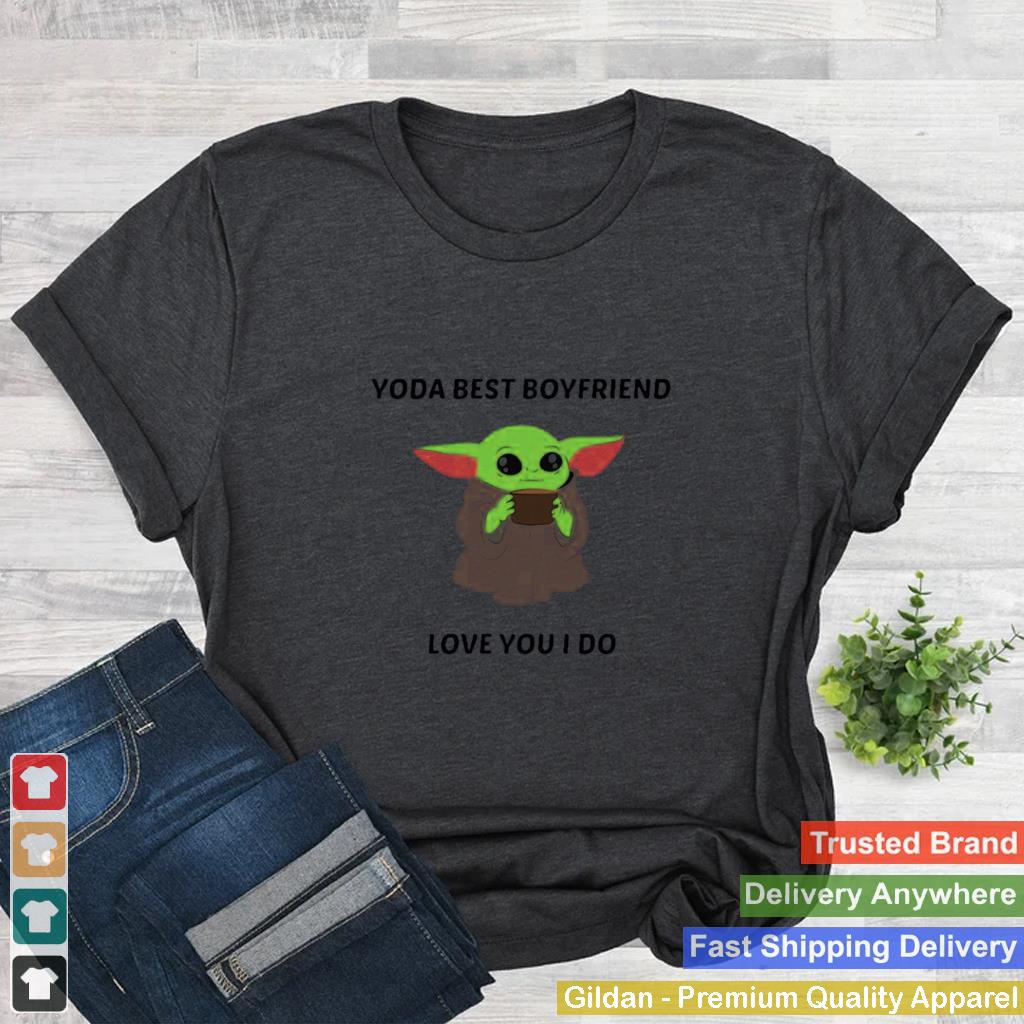 Baby Yoda Best Boyfriend Love You I Do shirt