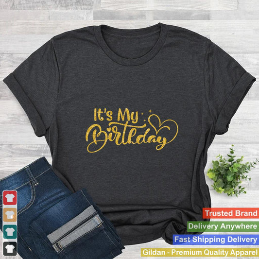 It's My Birthday Shirt Cute Birthday Gifts For Women Girls