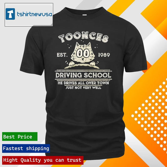 Original Toonces Driving school Est. 1989 He Drives All Over Town Just Not Very Will 2025 T shirt