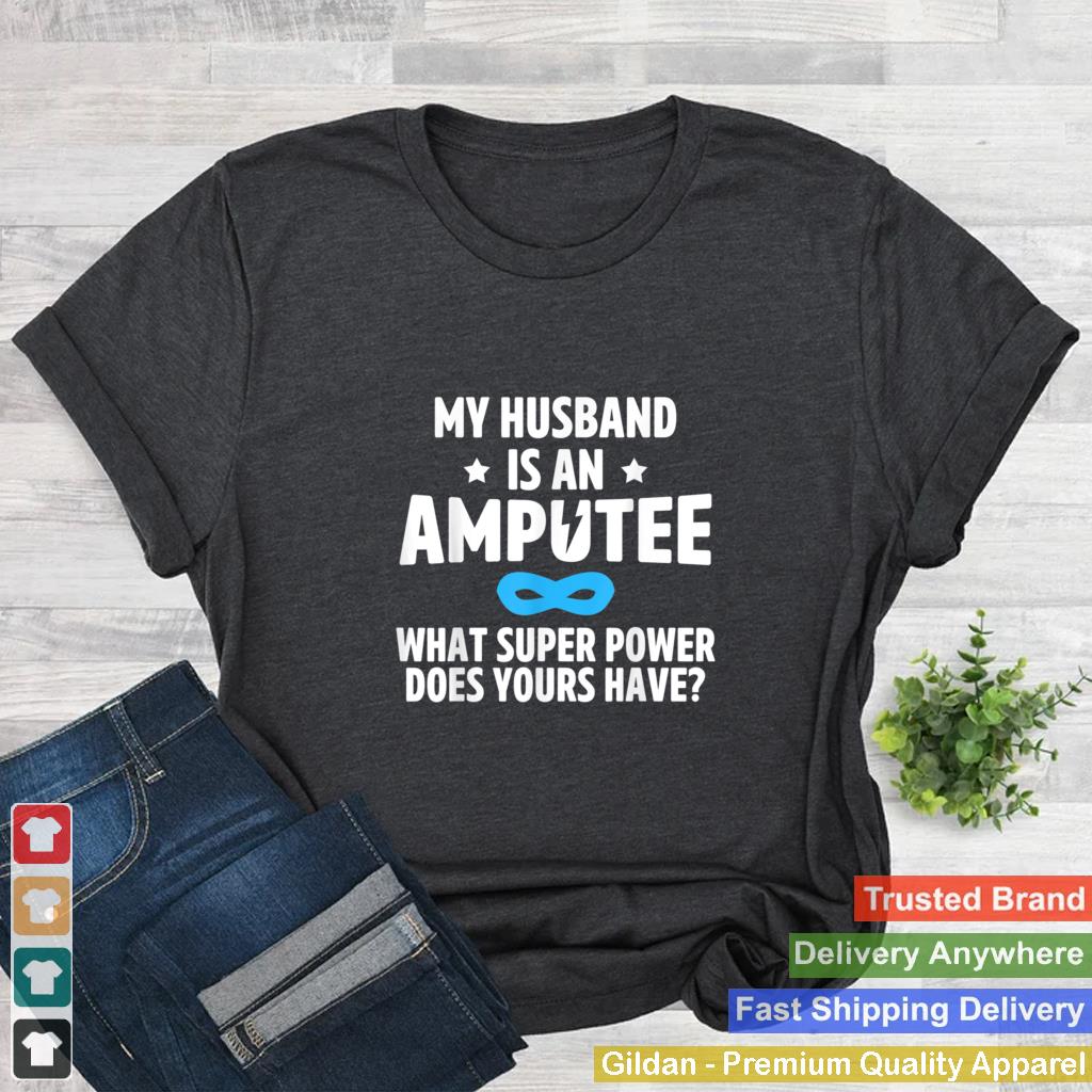 Amputee Humor Husband Leg Arm Funny Recovery Gifts T Shirt