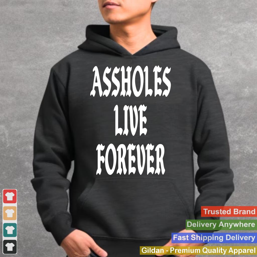 Assholes Live Forever Vintage Funny Humor (on back)