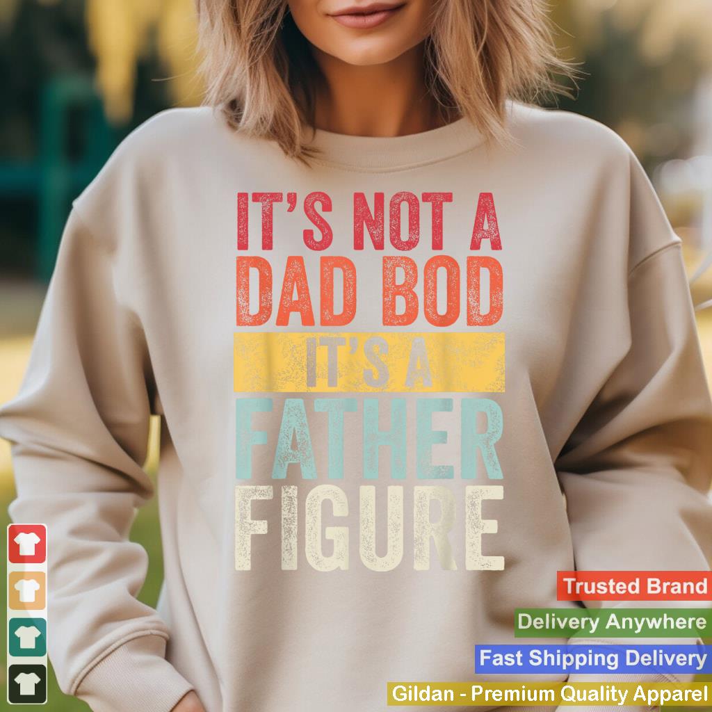 Mens It's Not A Dad Bod It's A Father Figure, Funny Retro Vintage,Short Sleeve